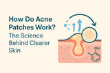 How Do Acne Patches Work? The Science Behind Clearer Skin