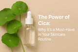 The Power of Cica Why It's a Must-Have in Your Skincare Routine